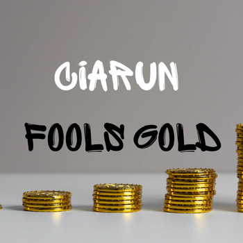 FOOLS GOLD - CIARUN
