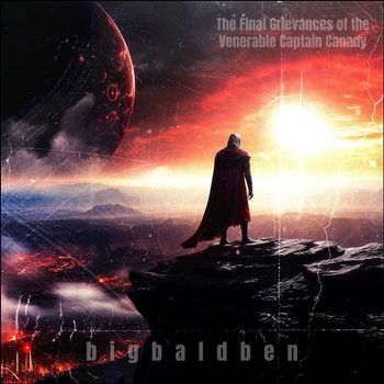 The Final Grievances of the Venerable Captain Canady - bigbaldben