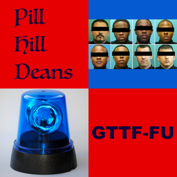 GTTF-FU - Pill Hill Deans