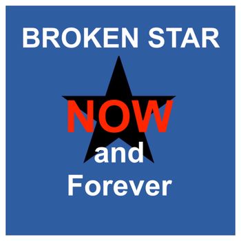 Now and Forever - Broken Star