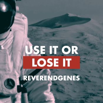Use It Or Lose It - Reverend Genes