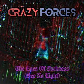 The Eyes Of Darkness (See No Light) - Crazy Forces