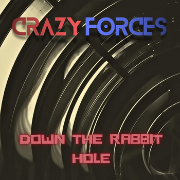 Down The Rabbit Hole  - Crazy Forces