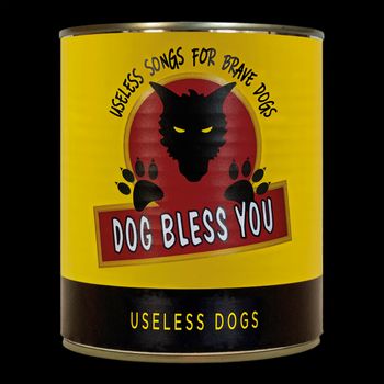 Songs That Die - Useless Dogs
