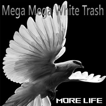 More Life - Mega Mega White Trash