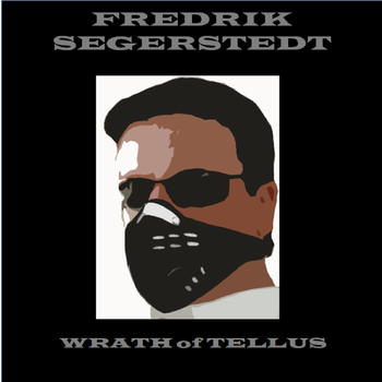 Wrath of Tellus (remix 2023) - Fredrik Segerstedt