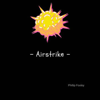 Airstrike - Phillip Foxley