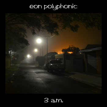 3 a.m. - eon polyphonic