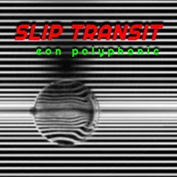 Slip Transit - eon polyphonic