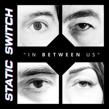 In Between Us  - Static Switch