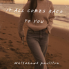 It All Comes Back To You
